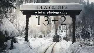 13 Ideas+ 2 Tips for Winter Landscape Photography