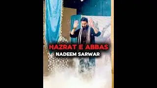 HAZRAT E ABBAS | Nadeem sarwar | Noha #nadeemsarwar #hazrateabbas
