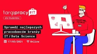 Targi Pracy IT dla Studentów - 17.03.2021 - Meet The Employers