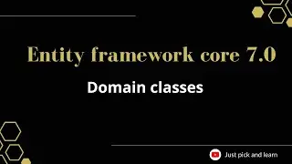 Part-4: What are domain classes | Entity framework core 7.0 tutorial