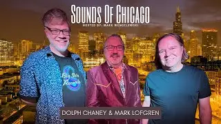 Dolph Chaney & Mark Lofgren on Sounds Of Chicago