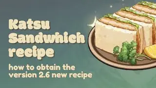 katsue sandwich: new version 2.6 recipe location | genshin impact