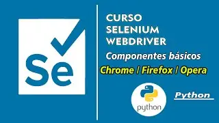 🔵Curso Selenium 4.0 webdriver | Componentes básicos  | Python Parte #3.1 Chrome y Firefox 🔵