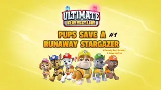 Щенячий патруль | 5 сезон 25 серия | Ultimate Rescue: Pups Save a Runaway Stargazer-1 ЧАСТЬ
