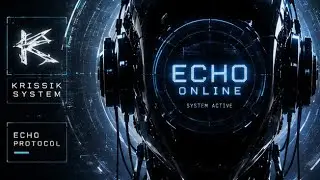 🔥⚡ KRISSIK SYSTEM x ECHO – ECHO ONLINE ⚡🔥