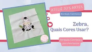 [Passo a Passo] Bordado Zebra Quais cores usar? - Bordado Eletrônico para Iniciantes