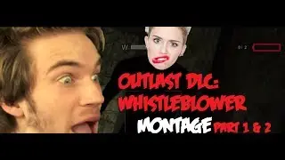 Pewdiepie Outlast (WhistleBlower DLC) FanMade Montage: Parts One and Two