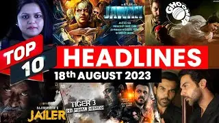 Top 10 Big News of Bollywood | 18th AUGUST 2023SHAHRUKH KHAN, SLAMAN KHAN, AKSHAY KUMAR