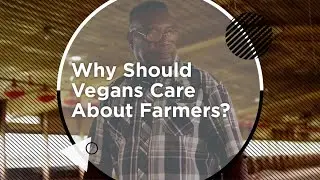 Social Justice + Veganism Ep. 8 Farmers