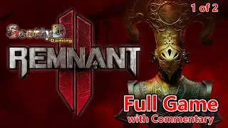 Remnant 2 / Full Game with Commentary / Complete Blind Longplay Playthrough (1 of 2)