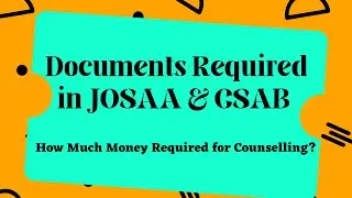 Documents Required for JOSAA & CSAB 2021 | Money Required ?? | Detailed Video in 5 Mins 