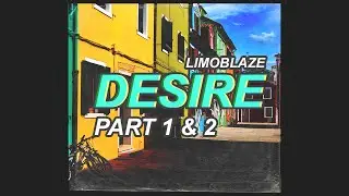 limoblaze - desire pt 1 & 2 ft. emandiong, caleb gordon // (with lyrics)