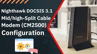 Nighthawk DOCSIS 3.1 Midhigh-Split Cable Modem CM2500 Configuration