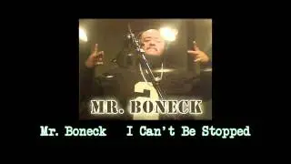 Mr. Boneck I Can't Be Stopped