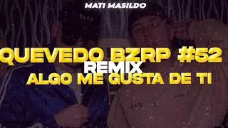 ⚡QUEVEDO BZRP #52 Vs ALGO ME GUSTA DE TI(Mashup Remix)⚡Mati Masildo