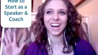 How to Start as a Speaker and Coach