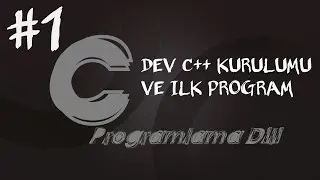 C  Programlama Dersleri 1 -Dev C++ Kurulumu ve İlk Program
