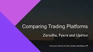 3.1 Comparing Trading Platforms: Zerodha, Fyers and Upstox