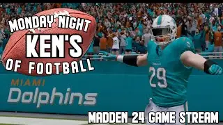 MADDEN 24 GAME STREAM || KEN'S MONDAY NIGHT OF FOOTBALL