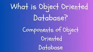 Object Oriented model in DBMS. Components of Oject Oriented database 