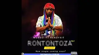 Mukosi - Rontontoza (Feat. Rendykit)
