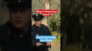 What is Phase Four about? Phase Four is the Cop Phase.