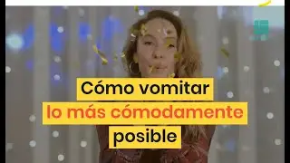 CÓMO VOMITAR LO MÁS CÓMODAMENTE POSIBLE.