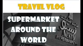 BEST SUPERMARKETS AROUND THE WORLD - NESTO HYPERMARKET (SECRETSHOP)
