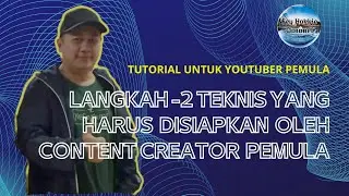 LANGKAH-2 PERSIAPAN UNTUK MENJADI CONTENT CREATOR YANG SUKSES