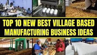 Village Manufacturing Ideas With Cheap Labor and Raw Materials