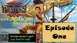 E01 - Sid Meier's Pirates! With JoethePirate