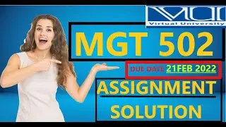 MGT 502 ASSIGNMENT SOLUTION 👍 👍 / due date  21-feb -2022/ fall 2021-2022 