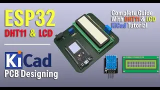 PCB Design with ESP32, DHT11 Sensor & 16x2 LCD|Circuit, Footprints, 3D Models & Single-Sided Routing