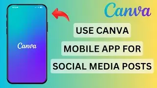 NEW*How to Use Canva Mobile App for Social Media Posts (Canva Tutorial)