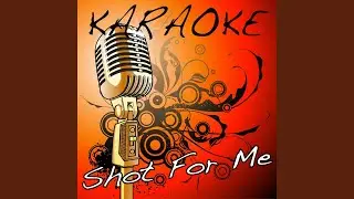 Shot for Me (Drake Karaoke Tribute)
