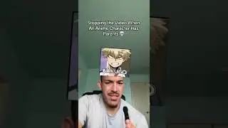 VIDEO STOPS WHEN THE ANIME CHARACTER HAS PARENTS 😭 