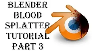 Blender Blood Splatter Tutorial: Part 3 of 5