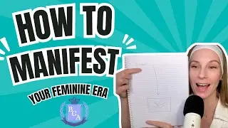 How to Manifest Your Feminine Era