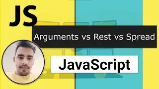 45 - Arguments vs Rest Operator vs Spread Operator in JS | Modern JavaScript