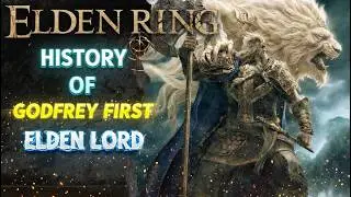 Godfrey, The First Elden Lord | LORE of Elden Ring