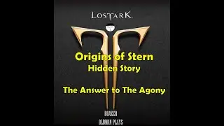 Lost Ark! Origins of Stern (City) Hidden Story: The Answer to The Agony! Widsom +2