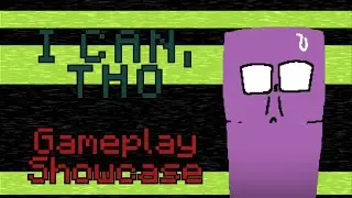 I can, tho - Minigame Gameplay Showcase