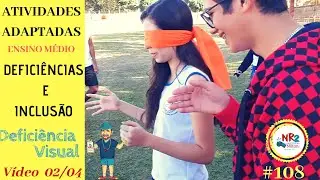 Atividade Adaptada - 02/04 -  Deficiência Visual / Educação Física - Ensino Médio - #108
