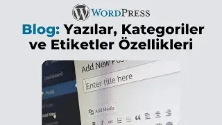 WordPress ile Blog Yazma | Yazılar, Kategoriler ve Etiketler Özellikleri
