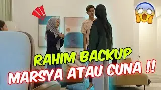RAHIM BACKUP MARSYA ATAU CUNA ? - PRANK TEST MARAH !