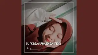 DJ AKIMILAKU MASIH GANTENG