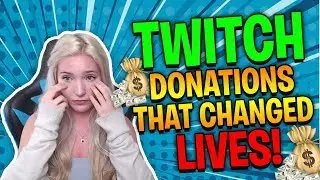 TWITCH DONATIONS THAT CHANGED LIVES! ($100,000)