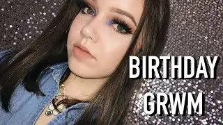 GRWM: 17TH BIRTHDAY ♡