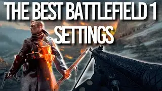The BEST Settings for BATTLEFIELD 1 in 2024...