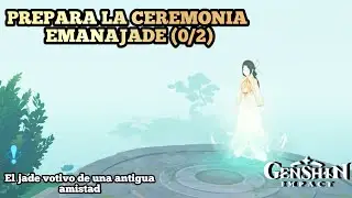 PREPARA LA CEREMONIA EMANAJADE (0/2) | El Jade Votivo De Una ANTIGUA AMISTAD  | Genshin Impact 4.4